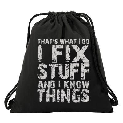 ThatS What I Do I Fix Stuff And I Know Things Drawstring Bag