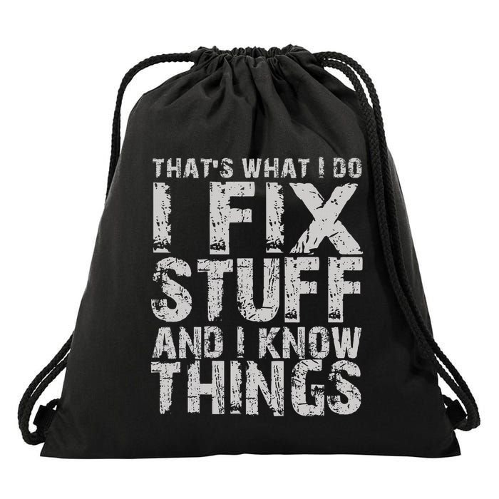 ThatS What I Do I Fix Stuff And I Know Things Drawstring Bag