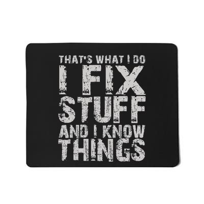 ThatS What I Do I Fix Stuff And I Know Things Mousepad