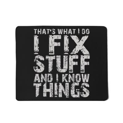 ThatS What I Do I Fix Stuff And I Know Things Mousepad