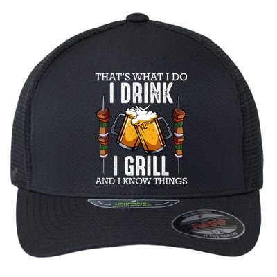 That's What I Do I Drink I Grill And Know Things BBQ Beer Flexfit Unipanel Trucker Cap