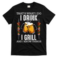 That's What I Do I Drink I Grill And Know Things BBQ Beer T-Shirt