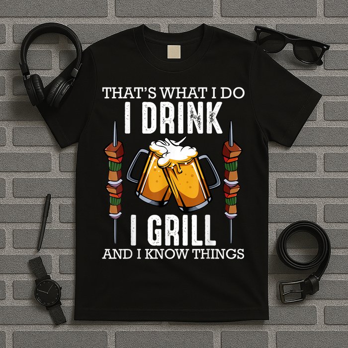 That's What I Do I Drink I Grill And Know Things BBQ Beer T-Shirt