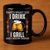 That's What I Do I Drink I Grill And Know Things BBQ Beer 11oz C Handle Ceramic Mug