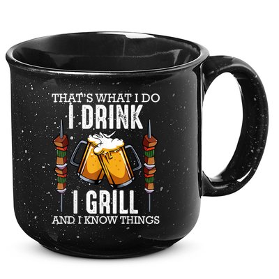 That's What I Do I Drink I Grill And Know Things BBQ Beer 15oz Campfire Ceramic Mug