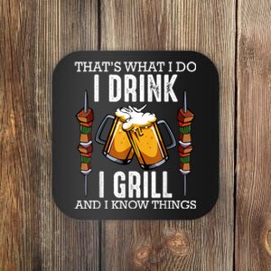 That's What I Do I Drink I Grill And Know Things BBQ Beer Coaster