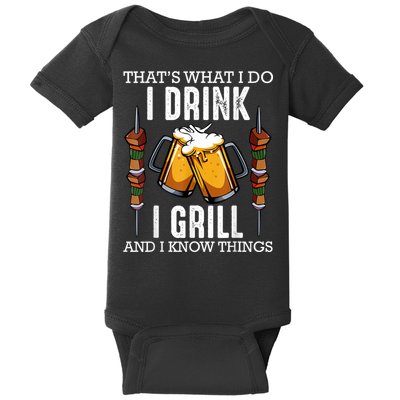 That's What I Do I Drink I Grill And Know Things BBQ Beer Baby Bodysuit