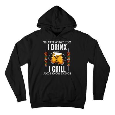 That's What I Do I Drink I Grill And Know Things BBQ Beer Tall Hoodie