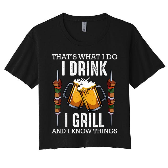 That's What I Do I Drink I Grill And Know Things BBQ Beer Women's Crop Top Tee