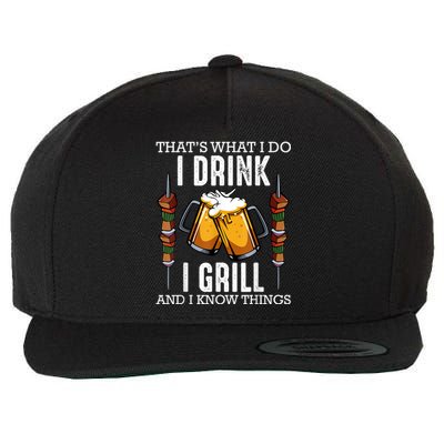 That's What I Do I Drink I Grill And Know Things BBQ Beer Wool Snapback Cap