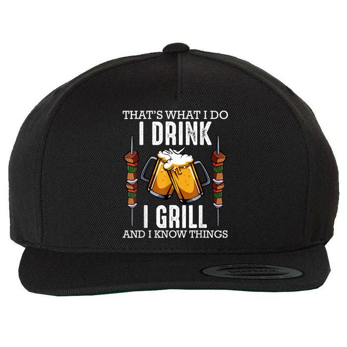 That's What I Do I Drink I Grill And Know Things BBQ Beer Wool Snapback Cap