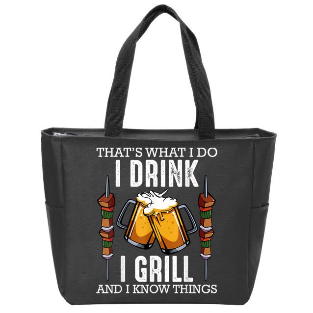 That's What I Do I Drink I Grill And Know Things BBQ Beer Zip Tote Bag