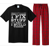 ThatS What I Do I Fix Stuff And I Build Things Weathered Pajama Set