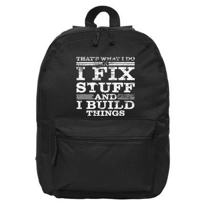 ThatS What I Do I Fix Stuff And I Build Things Weathered 16 in Basic Backpack