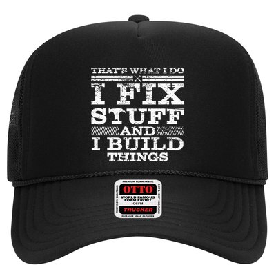 ThatS What I Do I Fix Stuff And I Build Things Weathered Trucker Hat