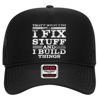 ThatS What I Do I Fix Stuff And I Build Things Weathered Trucker Hat