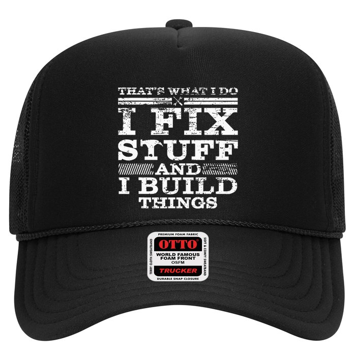 ThatS What I Do I Fix Stuff And I Build Things Weathered Trucker Hat