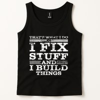 ThatS What I Do I Fix Stuff And I Build Things Weathered Tank Top