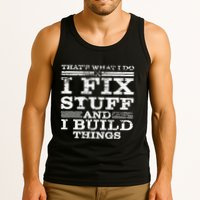 ThatS What I Do I Fix Stuff And I Build Things Weathered Tank Top