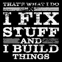 ThatS What I Do I Fix Stuff And I Build Things Weathered Toddler T-Shirt