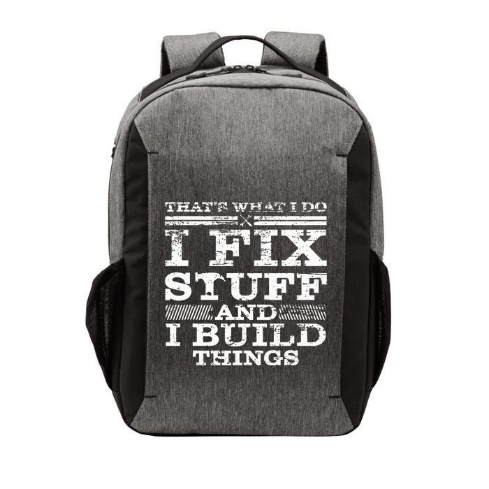ThatS What I Do I Fix Stuff And I Build Things Weathered Vector Backpack