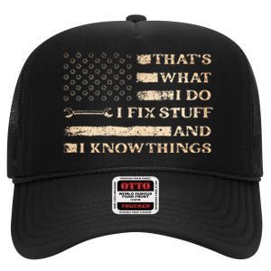 Thats What I Do I Fix Stuff And I Build Things Funny Saying High Crown Mesh Back Trucker Hat