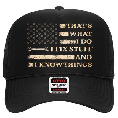 Thats What I Do I Fix Stuff And I Build Things Funny Saying High Crown Mesh Back Trucker Hat