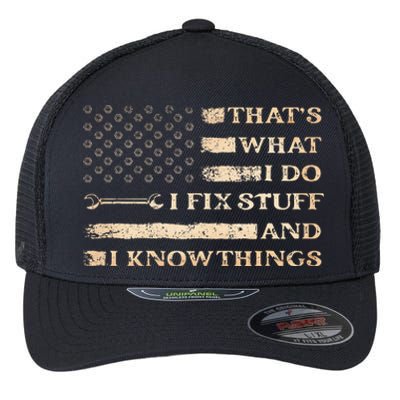 Thats What I Do I Fix Stuff And I Build Things Funny Saying Flexfit Unipanel Trucker Cap