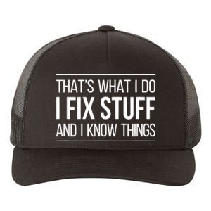 That's What I Do I Fix Stuff And I Know Things Yupoong Adult 5-Panel Trucker Hat