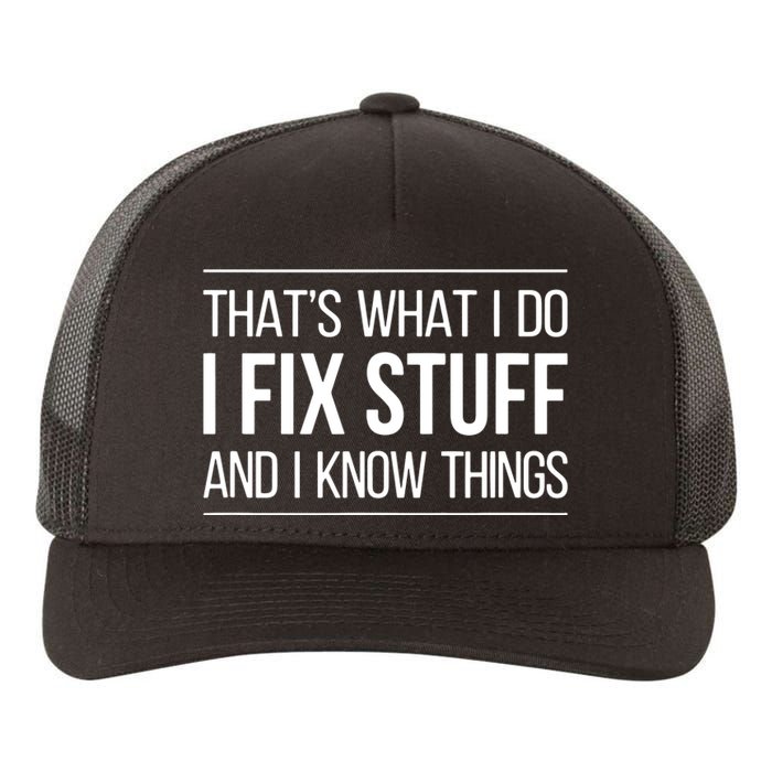 That's What I Do I Fix Stuff And I Know Things Yupoong Adult 5-Panel Trucker Hat