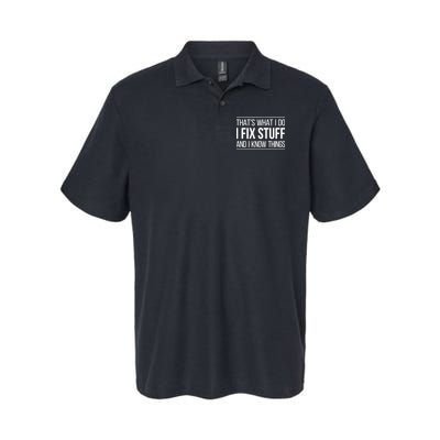 That's What I Do I Fix Stuff And I Know Things Softstyle Adult Sport Polo