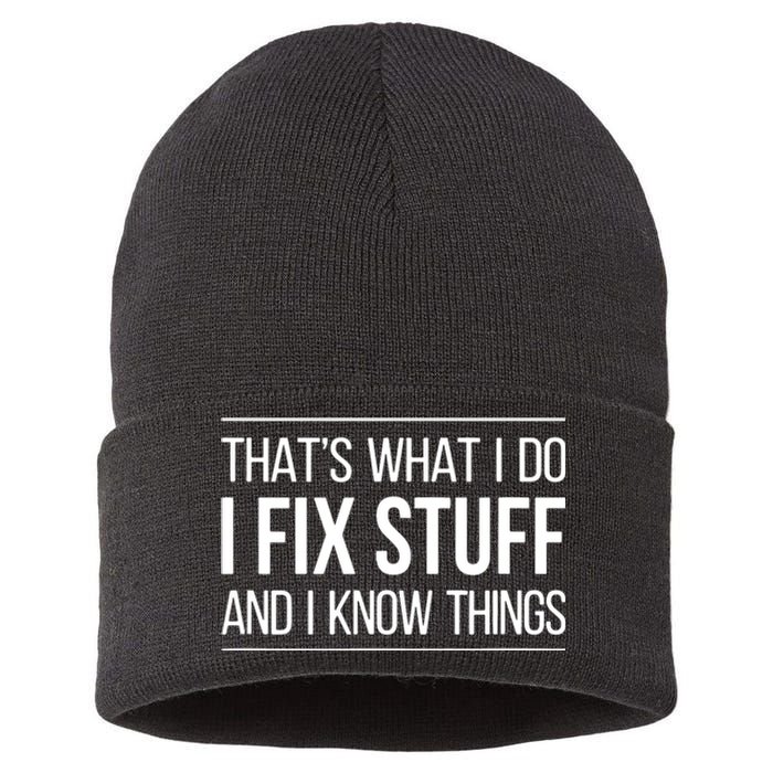 That's What I Do I Fix Stuff And I Know Things Sustainable Knit Beanie