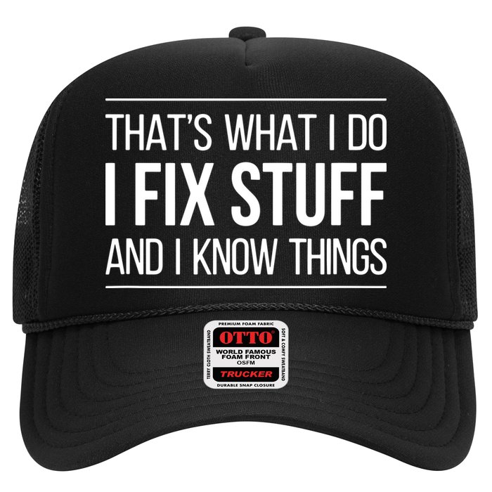 That's What I Do I Fix Stuff And I Know Things Trucker Hat