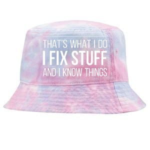 That's What I Do I Fix Stuff And I Know Things Tie-Dyed Bucket Hat