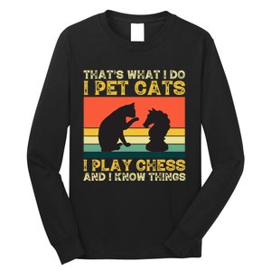 Thats What I Do, Pet Cats, Play Chess And Know Things Long Sleeve Shirt