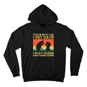 Thats What I Do, Pet Cats, Play Chess And Know Things Tall Hoodie