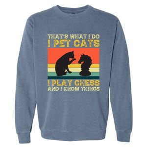 Thats What I Do, Pet Cats, Play Chess And Know Things Garment-Dyed Sweatshirt