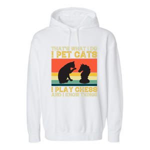 Thats What I Do, Pet Cats, Play Chess And Know Things Garment-Dyed Fleece Hoodie