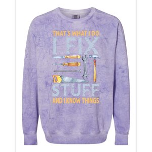 That's What I Do I Fix Stuff And I Know Things Funny Saying Colorblast Crewneck Sweatshirt