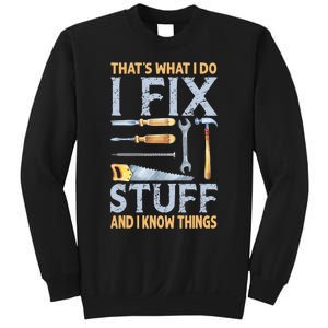 That's What I Do I Fix Stuff And I Know Things Funny Saying Sweatshirt