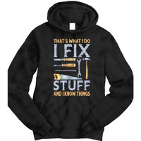 That's What I Do I Fix Stuff And I Know Things Funny Saying Tie Dye Hoodie