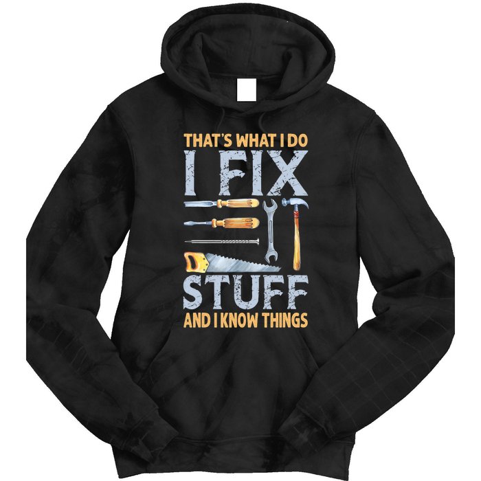 That's What I Do I Fix Stuff And I Know Things Funny Saying Tie Dye Hoodie