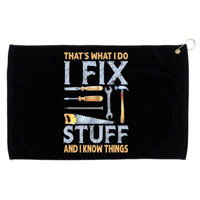 That's What I Do I Fix Stuff And I Know Things Funny Saying Grommeted Golf Towel