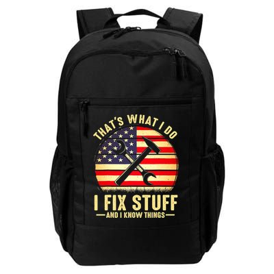 That's What I Do I Fix Stuff And I Know Things Funny Saying Daily Commute Backpack