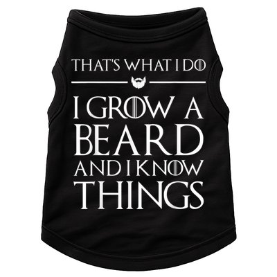 That's What I Do I Grow A Beard And I Know Things Beard Doggie Tank
