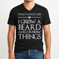 That's What I Do I Grow A Beard And I Know Things Beard V-Neck T-Shirt