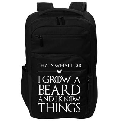 That's What I Do I Grow A Beard And I Know Things Beard Impact Tech Backpack