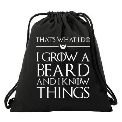 That's What I Do I Grow A Beard And I Know Things Beard Drawstring Bag