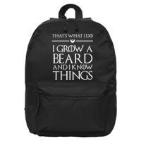 That's What I Do I Grow A Beard And I Know Things Beard 16 in Basic Backpack