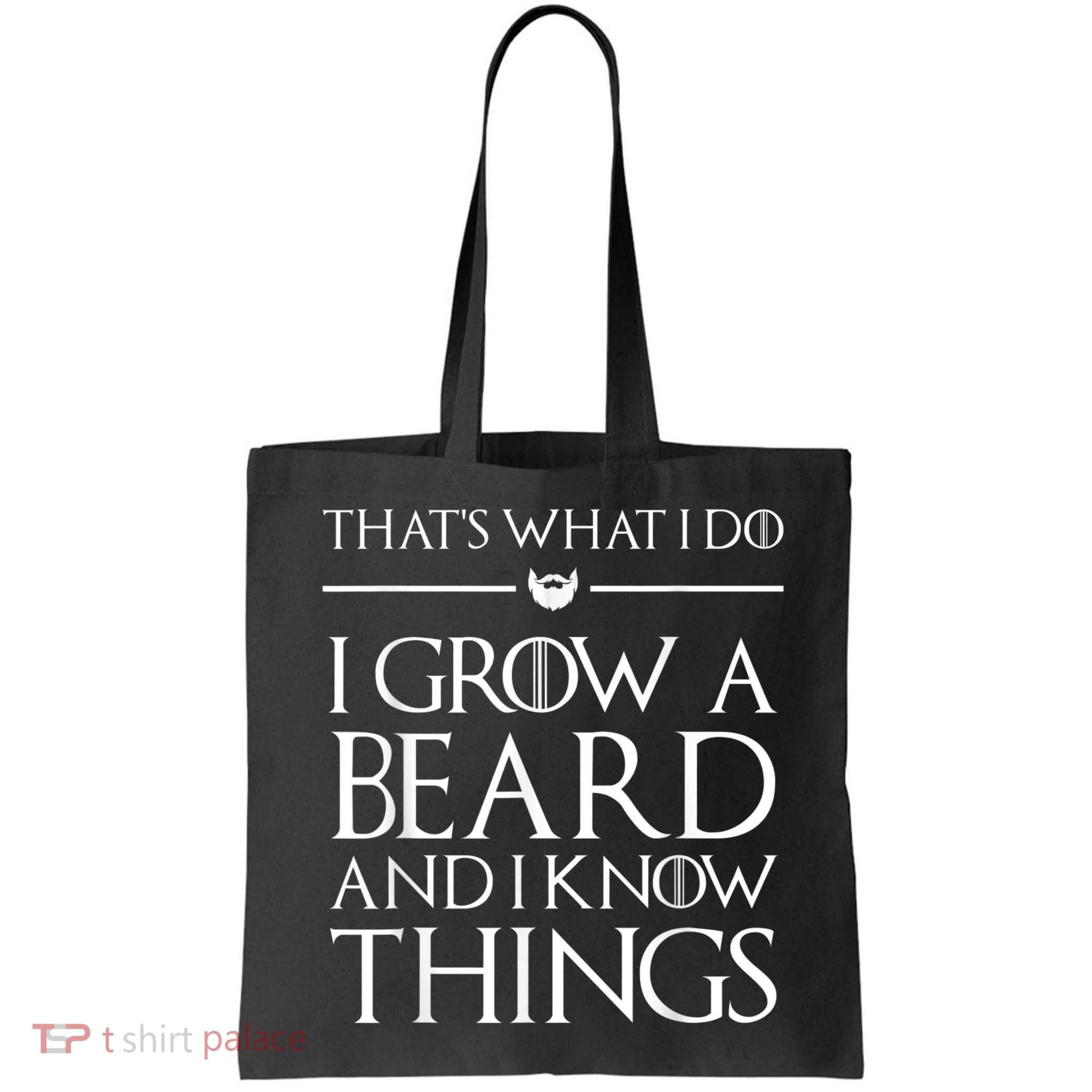 That's What I Do I Grow A Beard And I Know Things Beard Bag